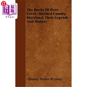 海外直订The Rocks of Deer Creek  Harford County  Maryland. Their Legends and History 鹿溪的岩石，哈福德县，马里兰州