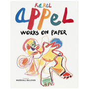 Karel Appel 卡雷尔·阿佩尔 纸上作品 荷兰抽象绘画大师作品集