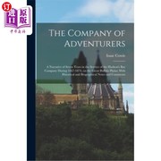 海外直订The Company of Adventurers A Narrative of Seven Years in the Service of the Hud 冒险家的公司 哈德逊湾公司