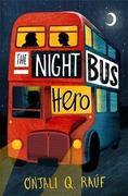 捣蛋鬼的英雄冒险 水石儿童图书奖 The Night Bus Hero 英文原版 Onjali Q. Rauf BJ
