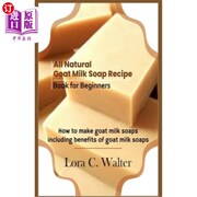 海外直订allnaturalgoatmilksoaprecipebookforbeginnershowtomakegoatmilksoap全天然羊奶皂入门食谱:如何