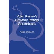 4周达Yoko Kanno's Cowboy Bebop Soundtrack 9781501325854