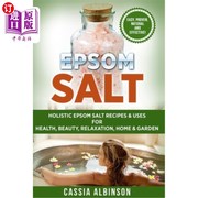 海外直订医药图书Epsom Salt Holistic Epsom Salt Recipes & Uses for Health Beauty Relaxation H 泻盐 整体泻盐配方