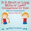 Is It Short or Long  More or Less? Comparisons for Kids - Math for Kindergarten  Children's Math Bo