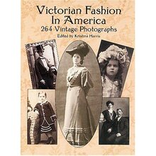 Victorian Fashion in America: 264 Vintage Photographs